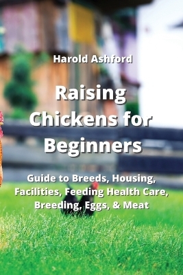 Raising Chickens for Beginners - Harold Ashford