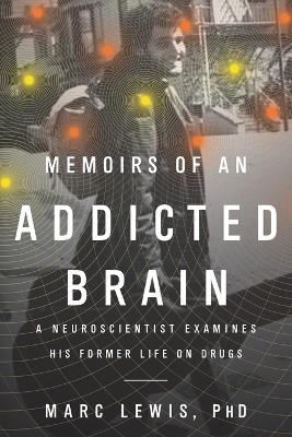 Memoirs of an Addicted Brain