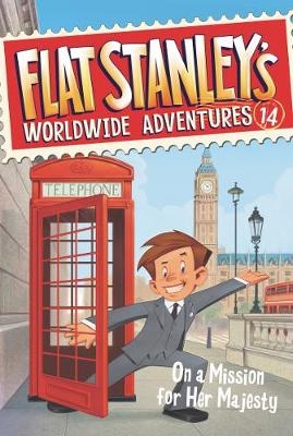 Flat Stanley's Worldwide Adventures #14: On a Mission for Her Majesty -  Jeff Brown
