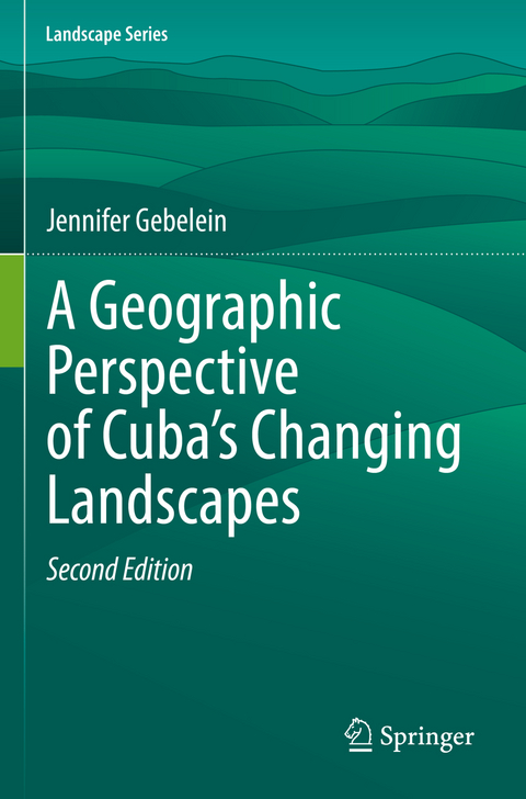 A Geographic Perspective of Cuba&rsquo;s Changing Landscapes - Jennifer Gebelein