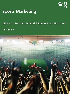Sports Marketing - Michael J. Fetchko, Donald P. Roy, Vassilis Dalakas