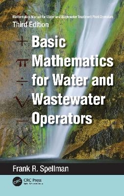 Mathematics Manual for Water and Wastewater Treatment Plant Operators - Frank R. Spellman