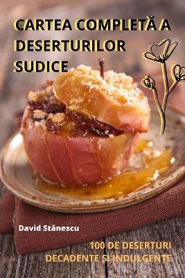 Cartea CompletĂ A Deserturilor Sudice -  David Stănescu