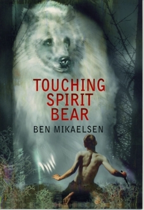 Touching Spirit Bear -  Ben Mikaelsen