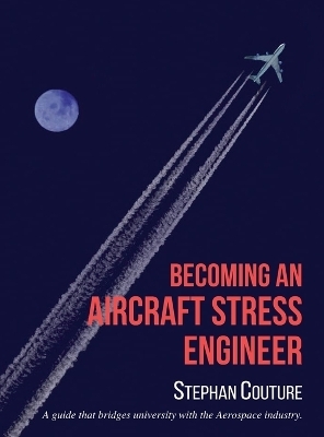 Becoming an Aircraft Stress Engineer - Stephane Couture