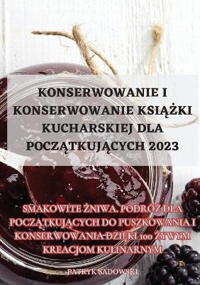 Konserwowanie I Konserwowanie KsiĄŻki Kucharskiej Dla PoczĄtkujĄcych 2023