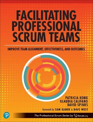 Facilitating Professional Scrum Teams - Patricia Kong, Glaudia Califano, David Spinks