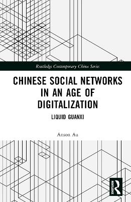 Chinese Social Networks in an Age of Digitalization - Anson Au