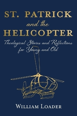 St. Patrick and the Helicopter - William Loader