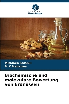 Biochemische und molekulare Bewertung von Erdn&uuml;ssen - Mitalben Solanki, M K Mahatma