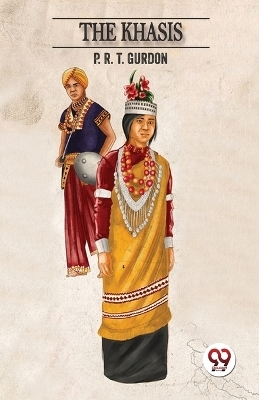 The Khasis - P. R. T. Gurdon