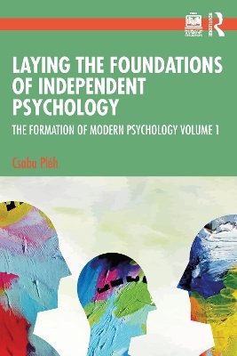 Laying the Foundations of Independent Psychology - Csaba Pl&eacute;h