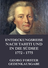 Entdeckungsreise nach Tahiti und in die S&uuml;dsee 1772 - 1775 - Georg Forster