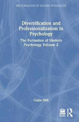 Diversification and Professionalization in Psychology - Csaba Pl&eacute;h