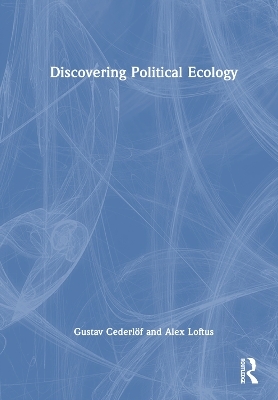 Discovering Political Ecology - Gustav Cederl&ouml;f, Alex Loftus