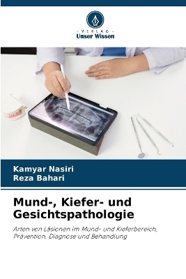 Mund-, Kiefer- und Gesichtspathologie - Kamyar Nasiri, Reza Bahari