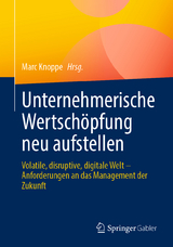 Unternehmerische Wertsch&ouml;pfung neu aufstellen - 