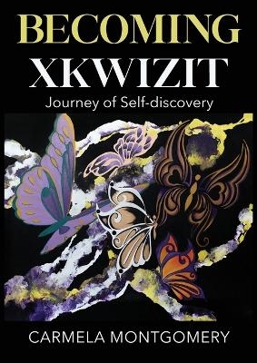 Becoming Xkwizit Journey of Self-Discovery - Carmela Montgomery
