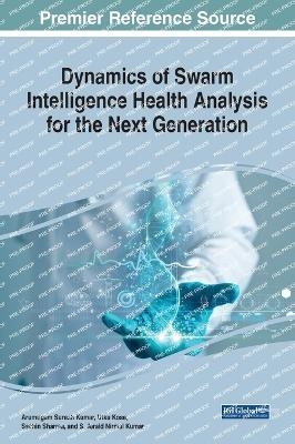 Dynamics of Swarm Intelligence Health Analysis for the Next Generation - 