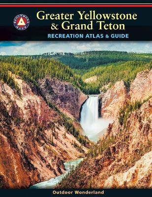 Greater Yellowstone & Grand Teton Recreation Atlas