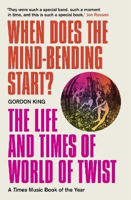 When Does the Mind-Bending Start? - Gordon King