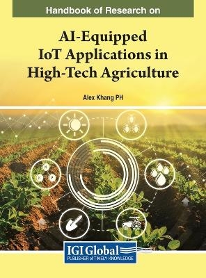 Handbook of Research on AI-Equipped IoT Applications in High-Tech Agriculture - 
