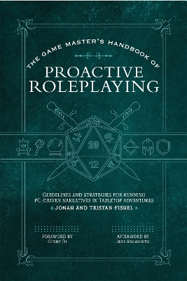 The Game Master&rsquo;s Handbook of Proactive Roleplaying - Jonah Fishel, Tristan Fishel
