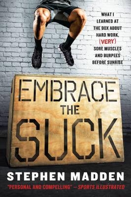 Embrace the Suck -  Stephen Madden