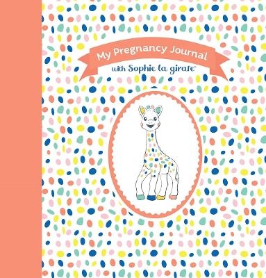My Pregnancy Journal with Sophie la girafe®, Second Edition - Sophie la girafe®