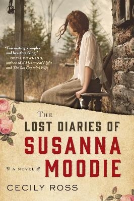 The Lost Diaries of Susanna Moodie - Cecily Ross