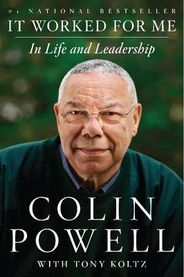 It Worked for Me -  Tony Koltz,  Colin Powell