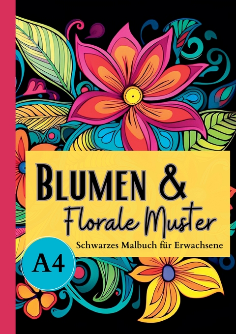 Schwarzes Malbuch für Erwachsene „Blumen & Florale Muster“ - Lucy´s Schwarze Malbücher