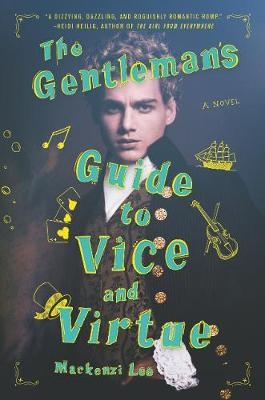 Gentleman's Guide to Vice and Virtue -  Mackenzi Lee