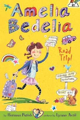 Amelia Bedelia Chapter Book #3: Amelia Bedelia Road Trip! -  Herman Parish