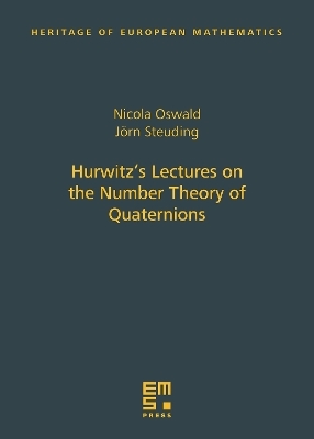 Hurwitz&rsquo;s Lectures on the Number Theory of Quaternions - Nicola Oswald, J&ouml;rn Steuding