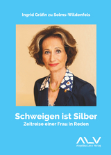 Schweigen ist Silber - Ingrid Gr&auml;fin zu Solms-Wildenfels