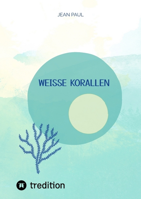 wei&szlig;e Korallen - Jean Paul