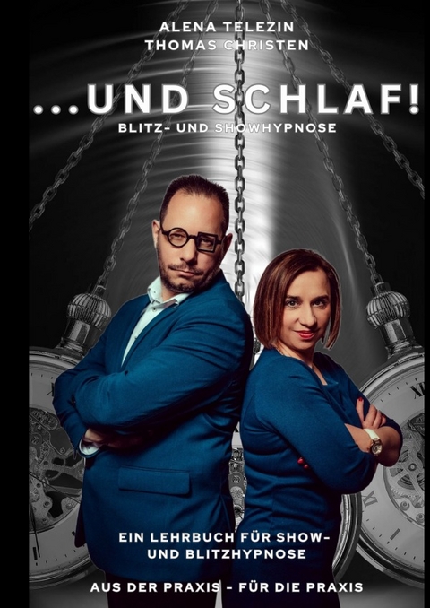 ...und SCHLAF! Blitz- und Showhypnose - Thomas Christen, Alena Telezin