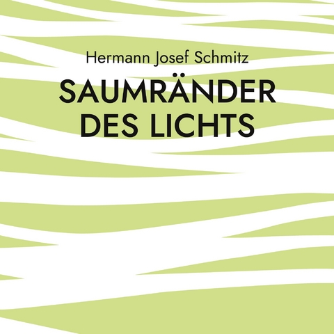 Saumr&auml;nder des Lichts - Hermann Josef Schmitz