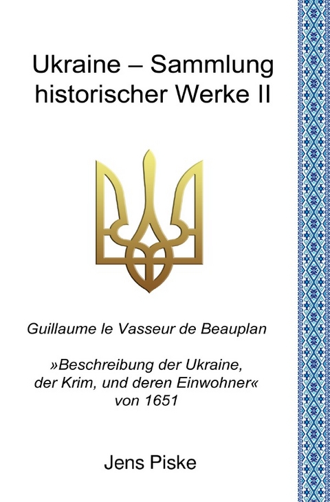 Ukraine &ndash; Sammlung historischer Werke / Ukraine &ndash; Sammlung historischer Werke II - Jens Piske, Guillaume le Vasseur de Beauplan