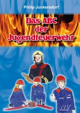 Das ABC der Jugendfeuerwehr - Philip Junkersdorf