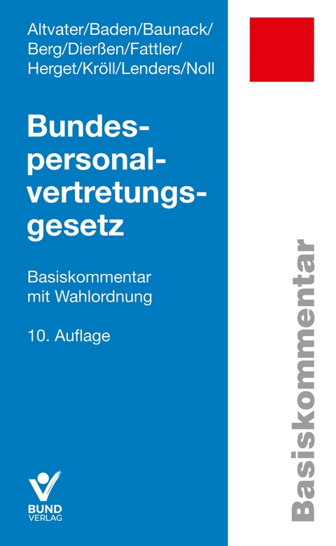 Bundespersonalvertretungsgesetz - Lothar Altvater, Eberhard Baden, Sebastian Baunack, Peter Berg, Martina Dier&szlig;en, Gunnar Herget, Michael Kr&ouml;ll, Dirk Lenders, Gerhard Noll