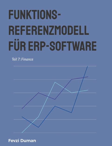Funktions-Referenzmodell f&uuml;r ERP-Software - Fevzi Duman