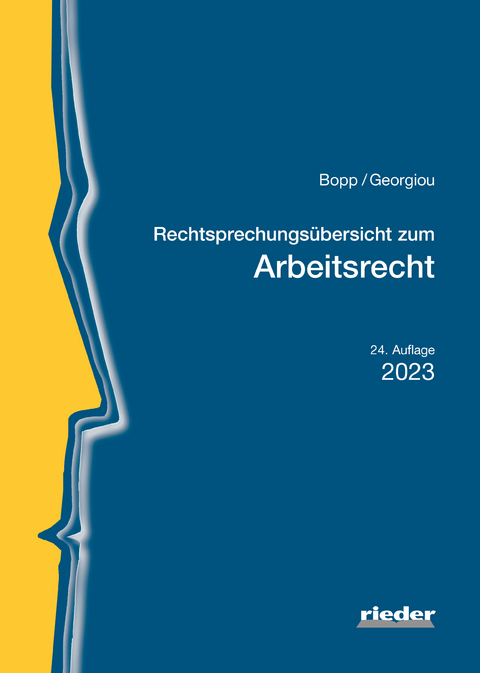 Rechtsprechungs&uuml;bersicht zum Arbeitsrecht - Peter Bopp, Christina Georgiou
