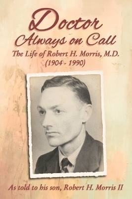 Doctor Always On Call - Robert H. Morris
