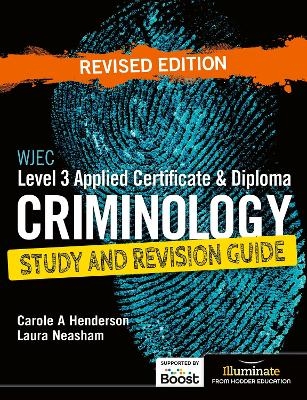WJEC Level 3 Applied Certificate & Diploma Criminology: Study and Revision Guide - Revised Edition - Carole A Henderson, Laura Neasham