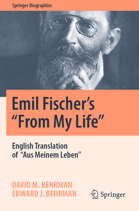 Emil Fischer&rsquo;s &lsquo;&rsquo;From My Life&rsquo;&rsquo; - David M. Behrman, Edward J. Behrman