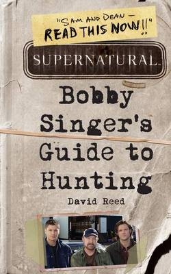 Supernatural: Bobby Singer's Guide to Hunting -  David Reed
