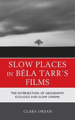 Slow Places in Béla Tarr's Films - Clara Orban