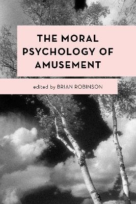 The Moral Psychology of Amusement - 